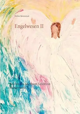 engelwesen-ii-machen-sie-aus-ihrem-leben-ein-meisterwerk